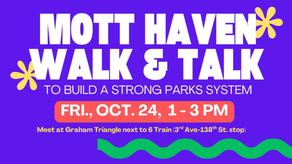 MOTT HAVEN WALK & TALK TO BUILD A STRONG PARKS SYSTEM 