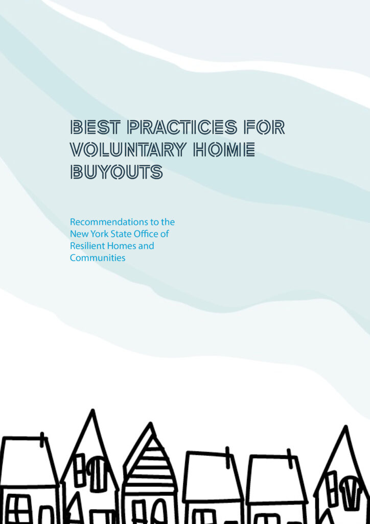 Best Practices for Voluntary Home Buyouts: Recommendations to the NYS Office of Resilient Homes and Communities.