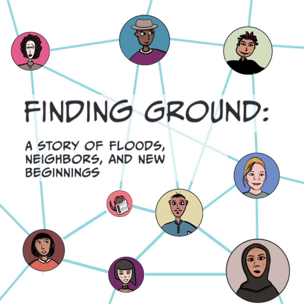 Finding Ground: A Graphic Novella About Floods, Neighbors, and New Beginnings