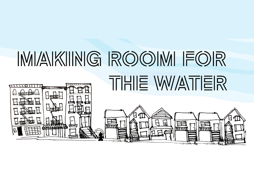 Making Room for the Water‎ ‎ ‎ ‎ ‎ ‎ ‎ ‎ ‎ ‎ ‎ ‎ ‎ ‎ ‎ ‎ ‎ ‎ ‎ ‎ ‎ ‎ ‎  ‎ ‎ ‎ ‎ ‎ ‎ ‎ ‎ ‎ ‎ ‎ ‎